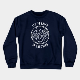 It's Funnier in Enochian... in Gallifreyan Crewneck Sweatshirt